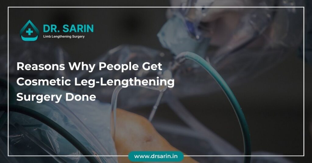 Reasons Why People Get Cosmetic Leg-Lengthening Surgery Done